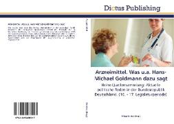 Arzneimittel. Was u.a. Hans-Michael Goldmann dazu sagt