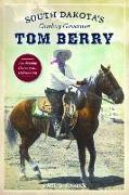 South Dakota's Cowboy Governor Tom Berry: Leadership During the Depression