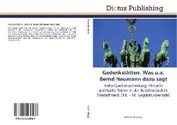 Gedenkstätten. Was u.a. Bernd Neumann dazu sagt