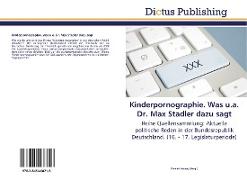 Kinderpornographie. Was u.a. Dr. Max Stadler dazu sagt