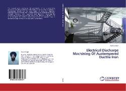 Electrical Discharge Machining Of Austempered Ductile Iron