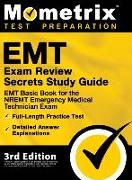 EMT Exam Review Secrets Study Guide - EMT Basic Book for the NREMT Emergency Medical Technician Exam, Full-Length Practice Test, Detailed Answer Expla