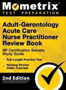 Adult-Gerontology Acute Care Nurse Practitioner Review Book - NP Certification Secrets Study Guide, Full-Length Practice Test, Nursing Review Video Tu