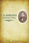 C.H. Spurgeon Autobiography: Volume 1: The Early Years, 1834-1859