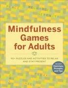 Mindfulness Games for Adults: 90+ Puzzles and Activities to Relax and Stay Present