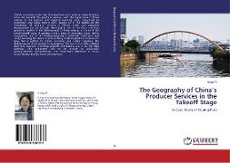 The Geography of China¿s Producer Services in the Takeoff Stage