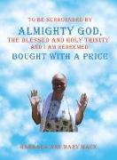 To Be Surrounded by Almighty God, the Blessed and Holy Trinity and I Am Redeemed: Bought with a Price