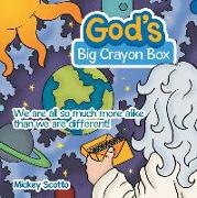 God's Big Crayon Box: We Are All so Much More Alike Than We Are Different!