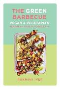 The Green Barbecue - Vegan & Vegetarian Recipes to Cook Outdoors & In