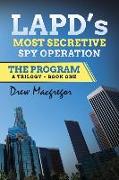 The Program: LAPD's Most Secretive Spy Operation