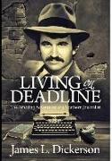 Living on Deadline: The Amazing Adventures of a Southern Journalist