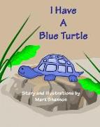 I Have A Blue Turtle