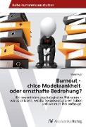 Burnout - chice Modekrankheit oder ernsthafte Bedrohung?