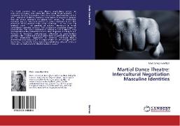 Martial Dance Theatre: Intercultural Negotiation Masculine Identities