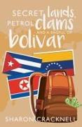 Secret Lands, Petrol Clams and a Bagful of Bolivar