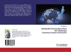 Network Information Flow for Multicast Communication Networks