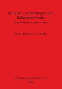 Museums, Archaeologists and Indigenous People
