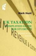 UK Taxation: A Simplified Guide for Students: Finance ACT 2021 Edition