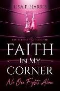 Faith in My Corner No One Fights Alone: Reflections of a Caregiver