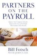 Partners on the Payroll: Improve Your Company's Results, Improve the Lives of the People Who Produce Those Results