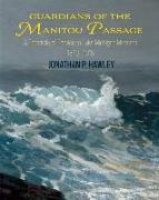 Guardians of the Manitou Passage: A Chronicle of Service to Lake Michigan Mariners, 1840-1915