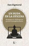 Un Buda En La Oficina: El Antiguo Arte del Despertar Gracias Al Trabajo Bien Hecho