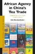 African Agency in China's Tea Trade: Commercial Networks, Brand Creation and Intellectual Property