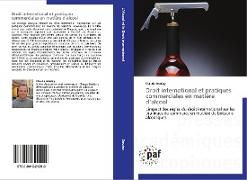 Droit international et pratiques commerciales en matière d¿alcool