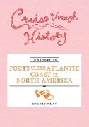 Cruise Through History - Itinerary 06 - Ports of the Atlantic Coast of North America