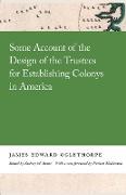 Some Account of the Design of the Trustees for Establishing Colonys in America
