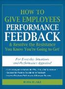 How to Give Employees Performance Feedback & Resolve the Resistance You Know You're Going to Get