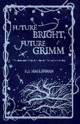 Future Bright, Future Grimm: Transhumanist Tales for Mother Nature's Offspring