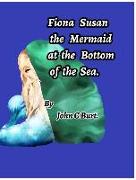 Fiona Susan the Mermaid at the Bottom of the Sea