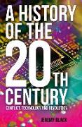 A History of the 20th Century: Conflict, Technology and Revolution