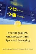 Multilingualism, (Im)Mobilities and Spaces of Belonging