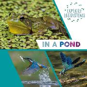 Explore Ecosystems: In a Pond