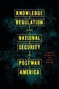 Knowledge Regulation and National Security in Postwar America