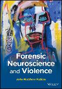 Forensic Neuroscience and Violence