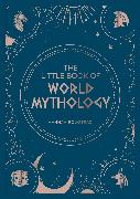 The Little Book of World Mythology