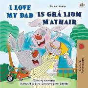 I Love My Dad (English Irish Bilingual Book for Kids)