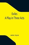 Exiles, A Play in Three Acts