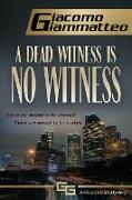 A Dead Witness Is No Witness