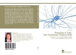 Perusinis II. Fall: Der Alzheimer Patient R.M