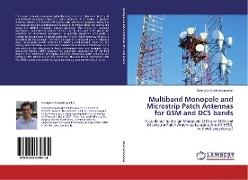 Multiband Monopole and Microstrip Patch Antennas for GSM and DCS bands