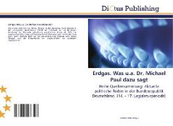 Erdgas. Was u.a. Dr. Michael Paul dazu sagt