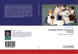 Teaching ethics in primary science