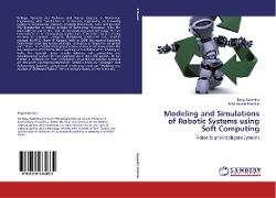 Modeling and Simulations of Robotic Systems using Soft Computing