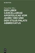 Der Liber Cancellariae Apostolicae vom Jahre 1380 und der Stilus palatii abbreviatus