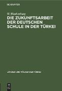 Die Zukunftsarbeit der deutschen Schule in der Türkei