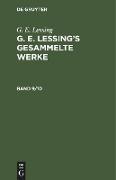 G. E. Lessing: G. E. Lessing¿s gesammelte Werke. Band 9/10